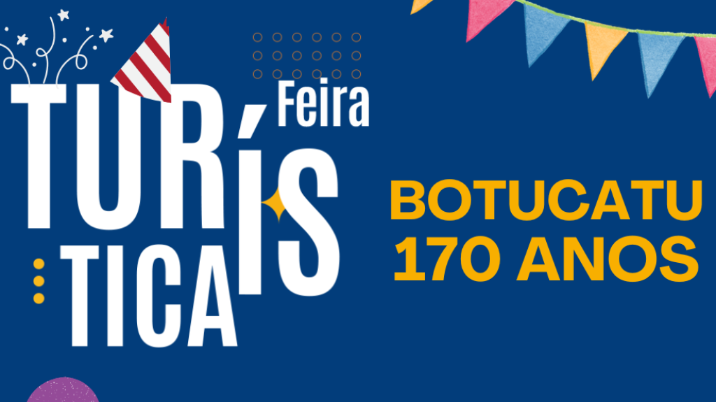 INSCRIÇÕES ABERTAS PARA A FEIRA TURÍSTICA EM COMEMORAÇÃO AO ANIVERSÁRIO DE 170 ANOS DE BOTUCATU!